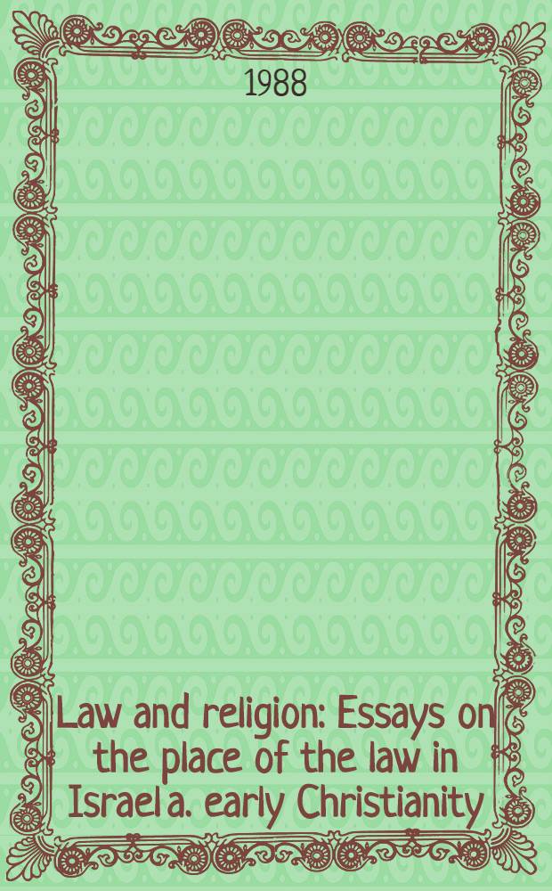 Law and religion : Essays on the place of the law in Israel a. early Christianity