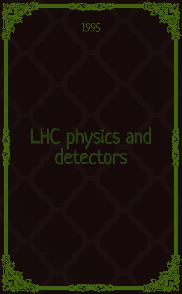 LHC physics and detectors : Intern. symp. , Dubna, 19-21 July 1995 : Proceedings