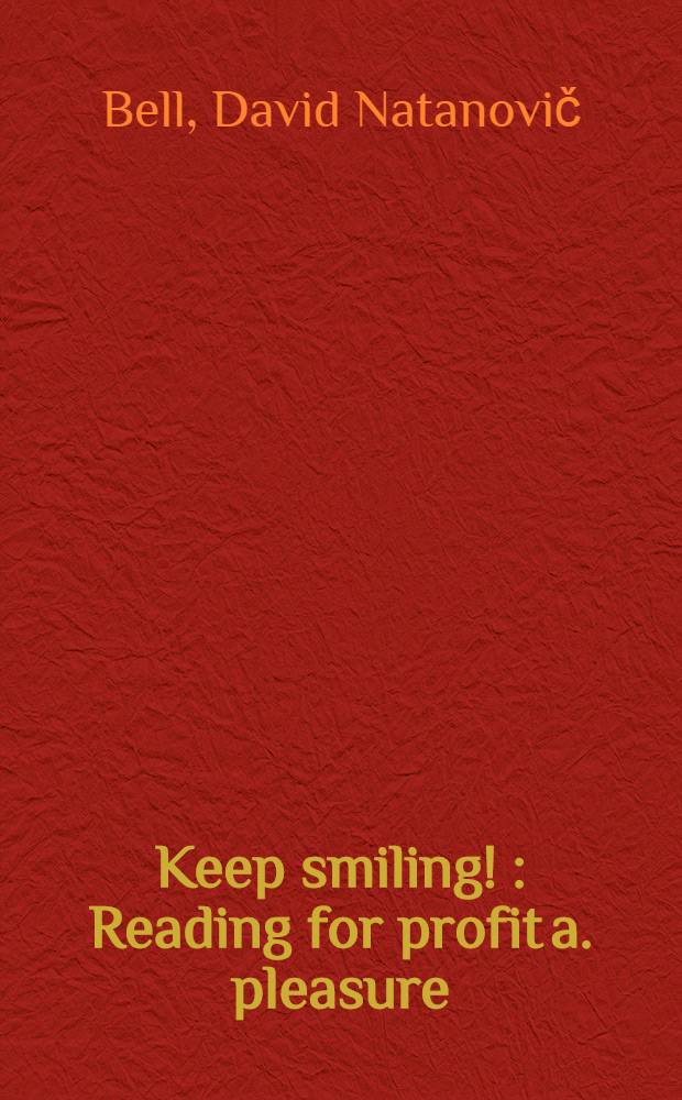 Keep smiling ! : Reading for profit a. pleasure