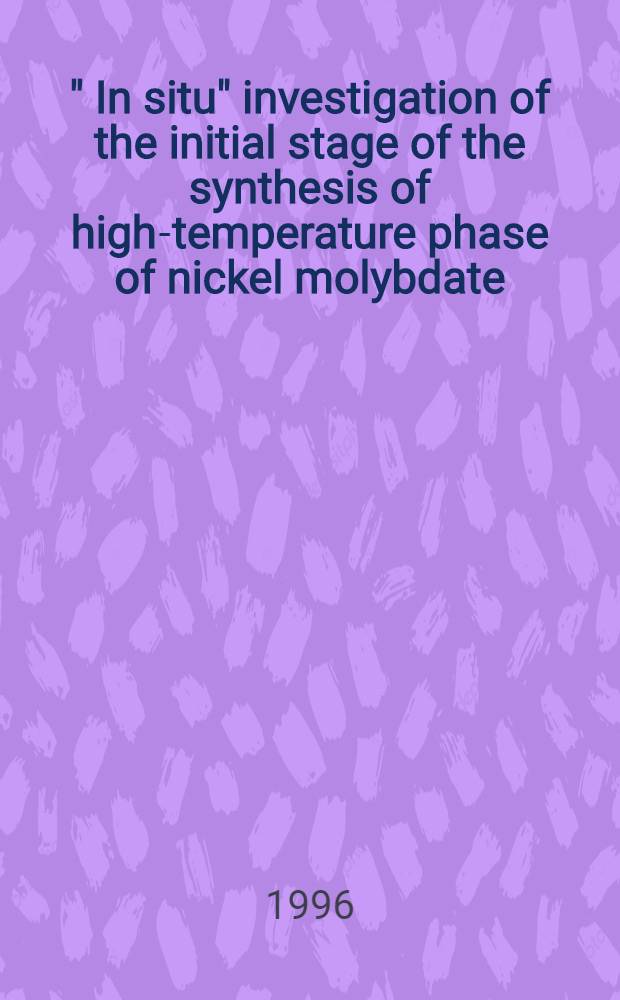 " In situ" investigation of the initial stage of the synthesis of high-temperature phase of nickel molybdate