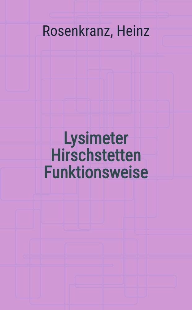 Lysimeter Hirschstetten Funktionsweise : Arbeitsbericht = Лизиметр Хирштетен Функционирование..