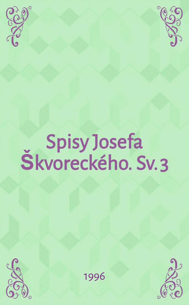 Spisy Josefa Škvoreckého. Sv. 3 : Nové canterburské povídky a jiné příběhy