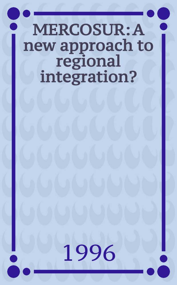 MERCOSUR: A new approach to regional integration? = Новые исследования региональной интеграции.