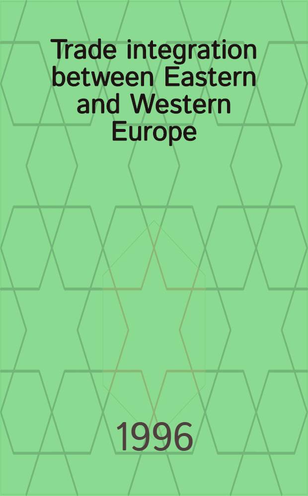 Trade integration between Eastern and Western Europe : Politics follows the market = Торговая интеграция между Востоком и западной Европой: политики движутся к рынку.
