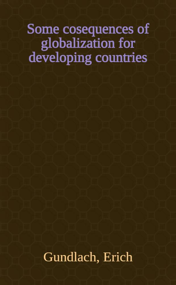 Some cosequences of globalization for developing countries = Некоторые последствия глобализации в развивающихся странах.