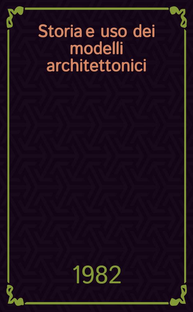 Storia e uso dei modelli architettonici = История и применение архитектурных моделей.