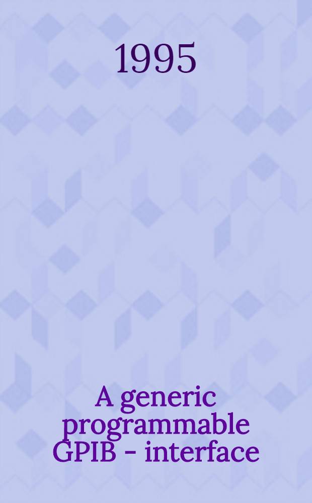 A generic programmable GPIB - interface = Общая интерфейсная шина для группового программируемого интерфейса.