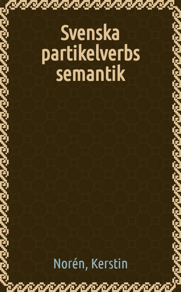 Svenska partikelverbs semantik : Diss. = Семантика сочитаний глагола и частицы в шведском языке.