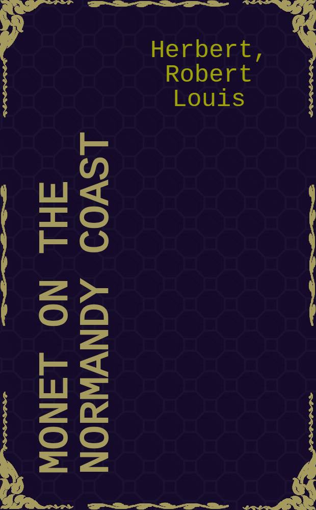 Monet on the Normandy coast : Tourism a. painting, 1867-1886 = Моне на Нормандском побережье.