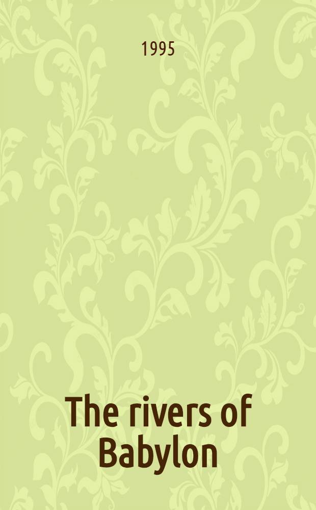 The rivers of Babylon : A novel