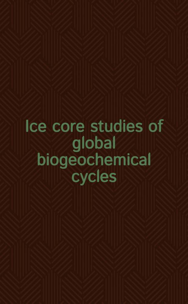 Ice core studies of global biogeochemical cycles
