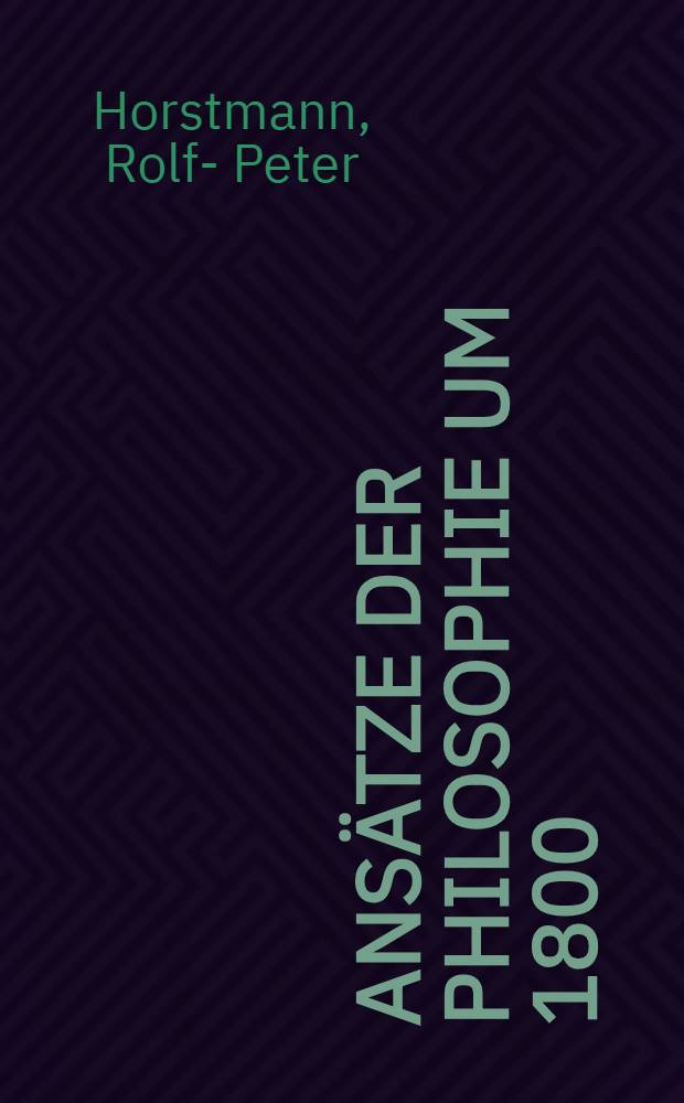 Ansätze der Philosophie um 1800 = Подход к философии около 1800г..