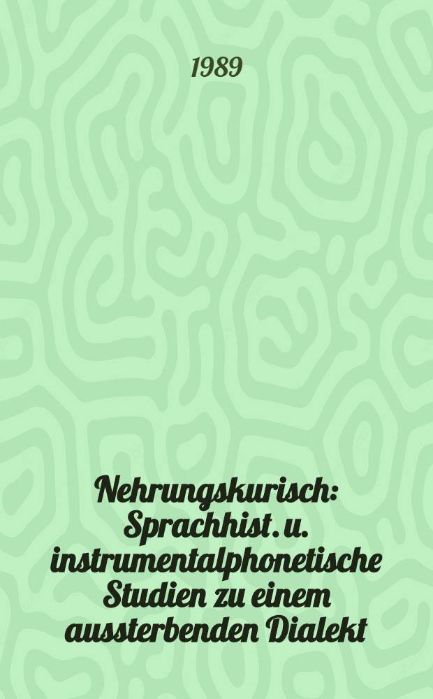 Nehrungskurisch : Sprachhist. u. instrumentalphonetische Studien zu einem aussterbenden Dialekt = Куршский язык побережья-Историко-языковые и фонетические исследования.