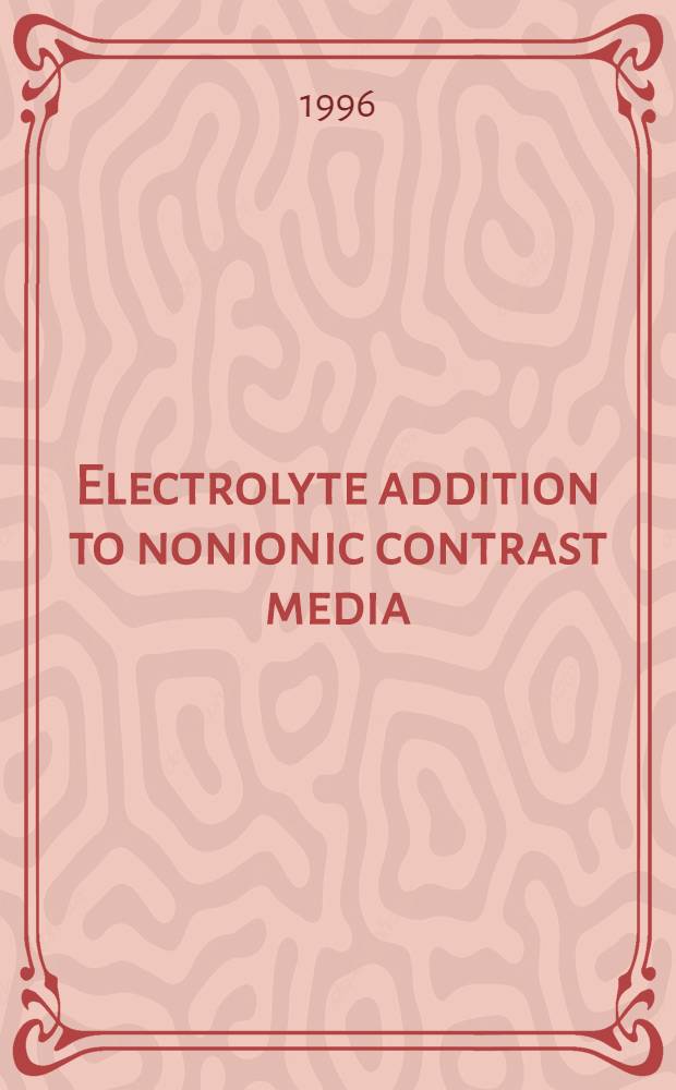 Electrolyte addition to nonionic contrast media : Cardiac effects during experimental coronary arteriography : Diss. = Электролитное добавление к неионному контрастному веществу. Действие на сердце в течение экспериментальной коронарной артериографии.