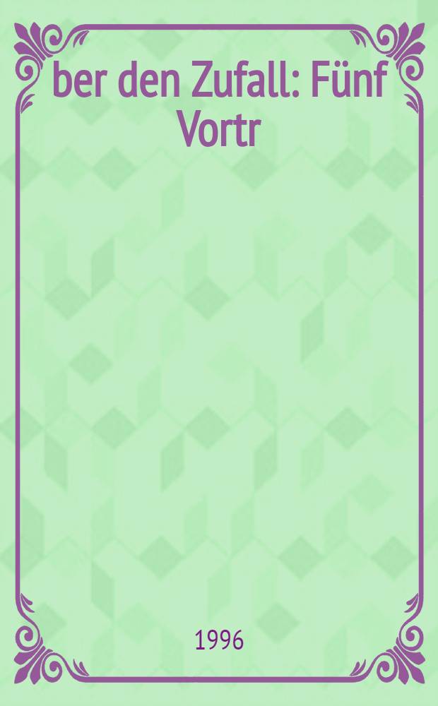 Über den Zufall : Fünf Vortr = О случайности.