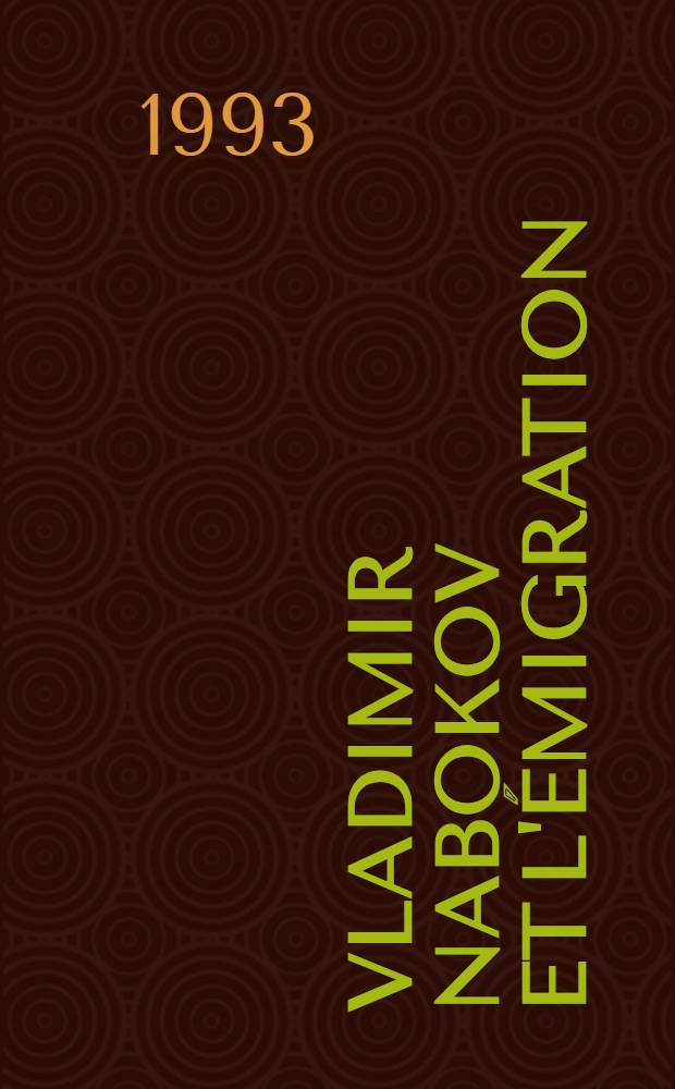Vladimir Nabokov et l'émigration = Владимир Набоков и эмиграция`.