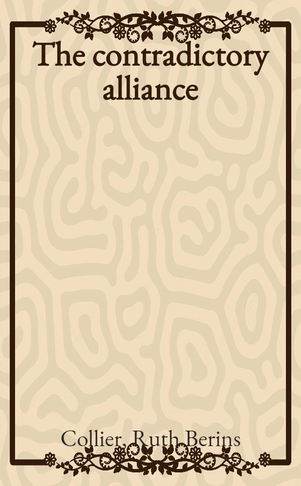 The contradictory alliance : State-labor relations a.regime change in Mexico = Противоречивый альянс. Отношения между государством и рабочими и изменение режима в Мексике.