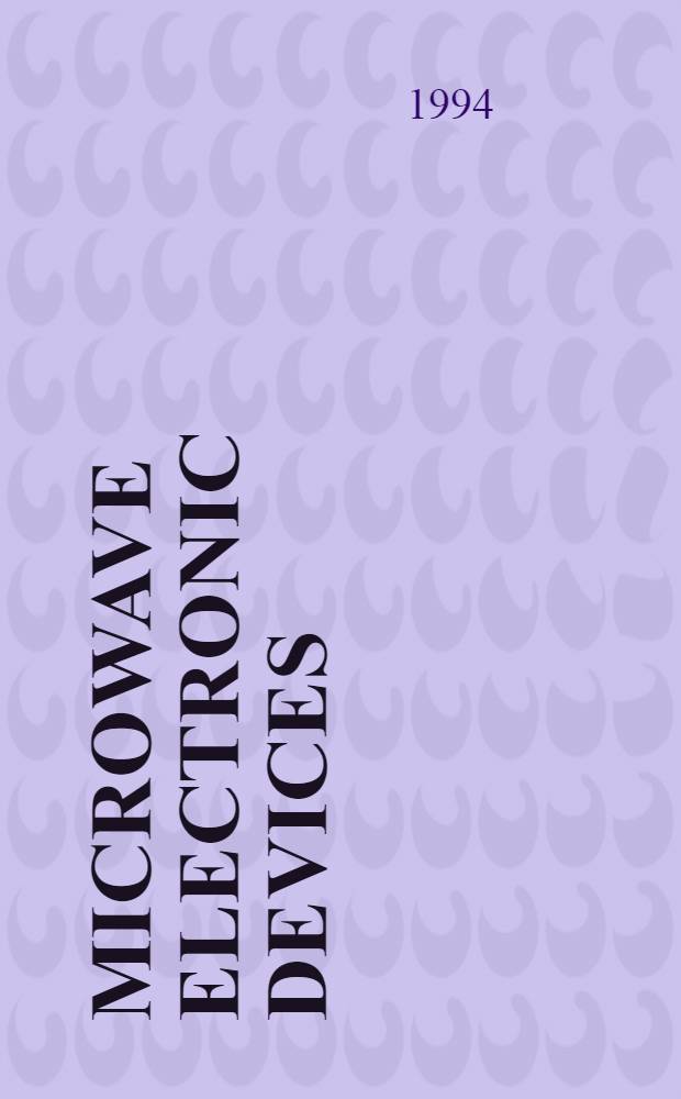 Microwave electronic devices = Сверхвысокочастотные электронные приборы.