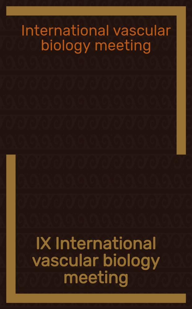 IX International vascular biology meeting : Abstracts : Seattle, Wa, USA, Sept.4 - 8, 1996 = Журнал сосудистых исследований. Девятый международный съезд по биологии сосудов.