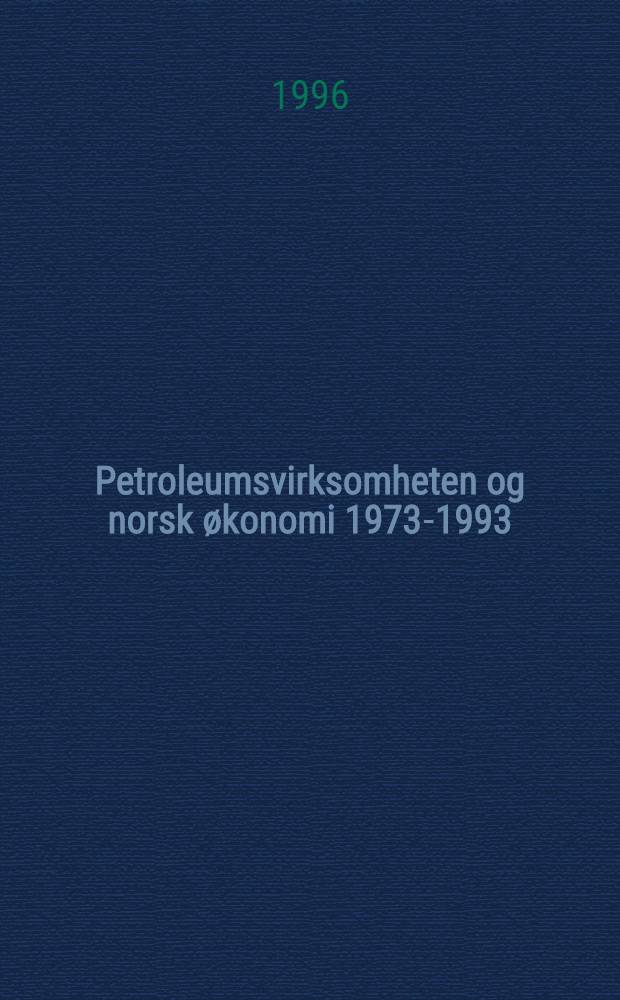 Petroleumsvirksomheten og norsk &oslash;konomi 1973-1993 = Нефтяная деятельность и норвежская экономика,1973-1993.