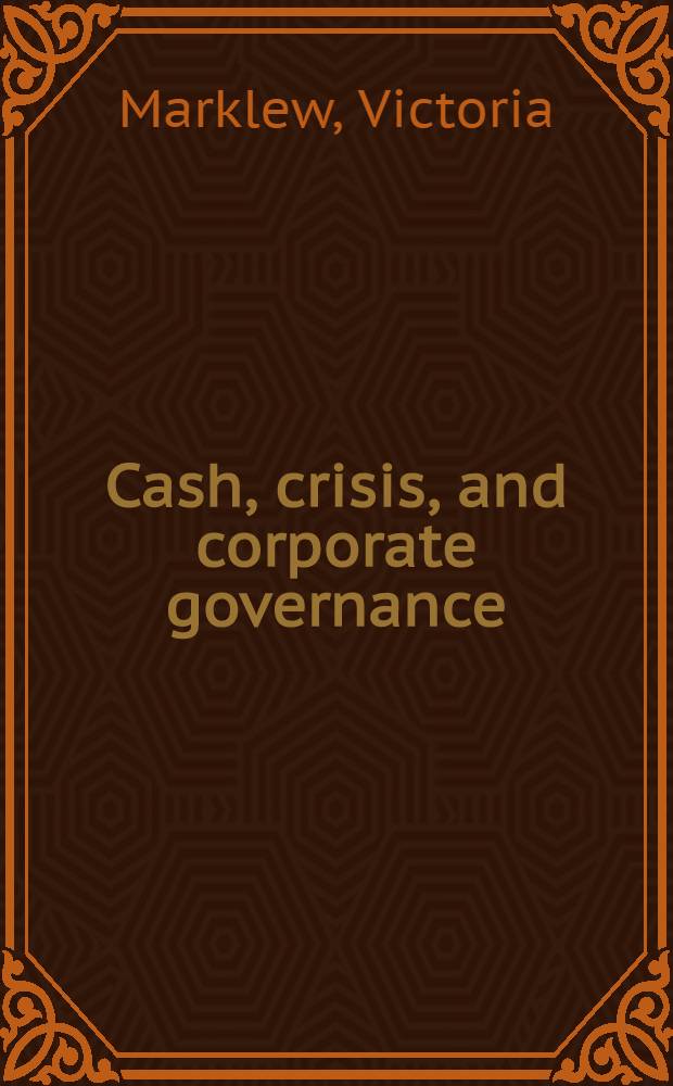 Cash, crisis, and corporate governance : The role of nat. financial systems in industr. restructuring = Наличные деньги, кризис и корпоративное управление. Роль национальных финансовых систем в промышленной перестройке.