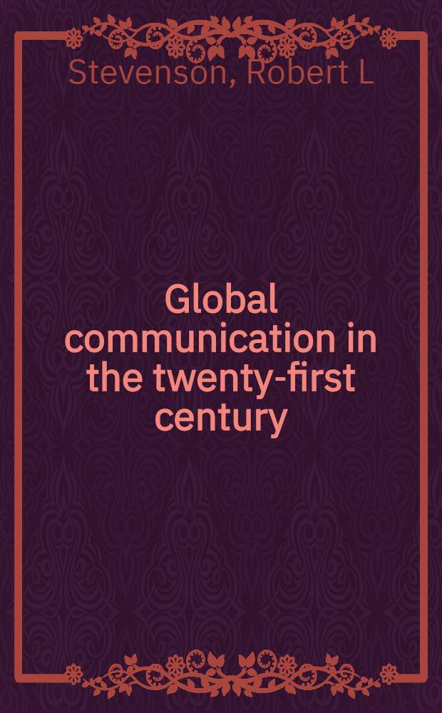 Global communication in the twenty-first century = Глобальная мировая коммуникация в 21в..