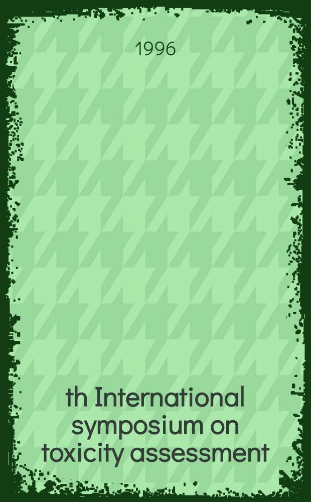 7th International symposium on toxicity assessment = Специальный выпуск 7-го международного симпозиума по оценке токсичности.