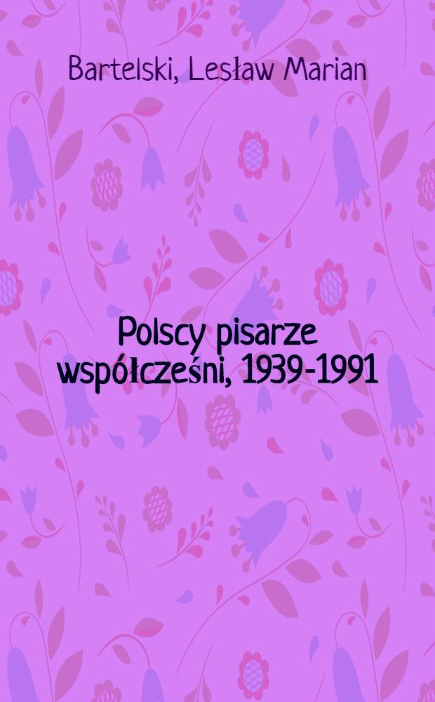 Polscy pisarze współcześni, 1939-1991 : Leksykon = Современные польские писатели 1939-1991.
