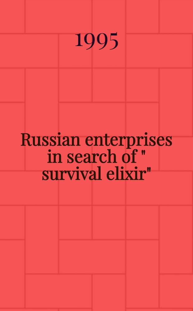 Russian enterprises in search of " survival elixir" : Essay on contemporary Russ. commercial practice