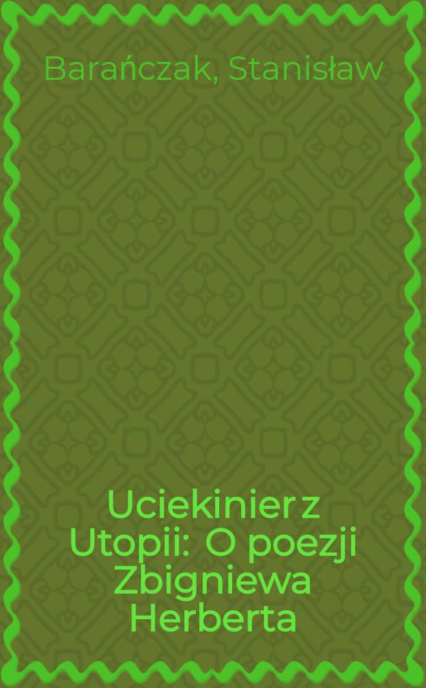 Uciekinier z Utopii : O poezji Zbigniewa Herberta = О поэзии З.Герберта.