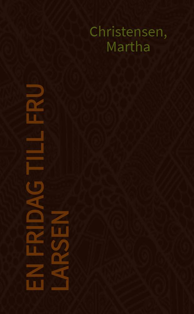 En fridag till fru Larsen : Roman