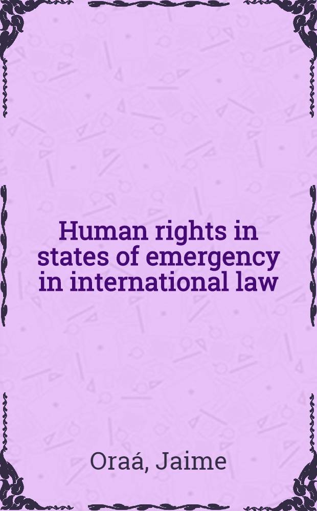 Human rights in states of emergency in international law = Права человека в государствах с чрезвычайным положением по международному праву.