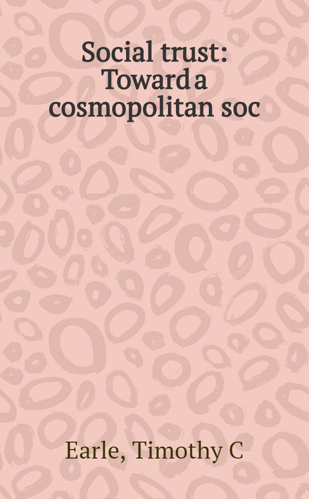 Social trust : Toward a cosmopolitan soc = Социальное доверие. По направлению к космополитическому обществу.
