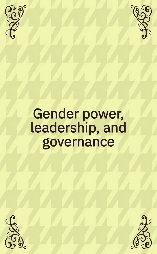 Gender power, leadership, and governance = Сила пола, лидерство и власть.