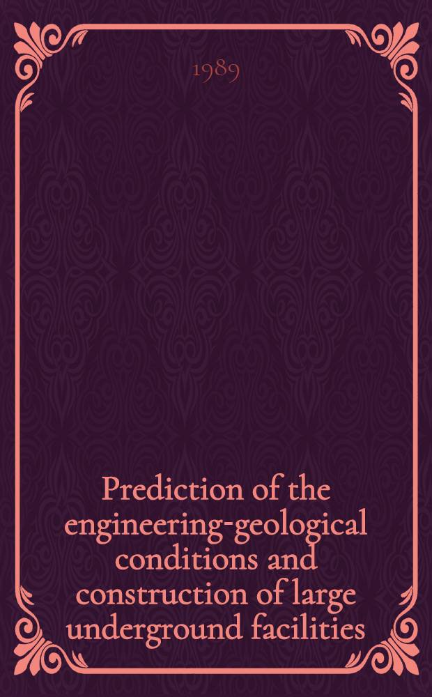 Prediction of the engineering-geological conditions and construction of large underground facilities = Работы советско-шведского семинара по вопросам прогнозирования особенностей инженерно-геологических условий и новейшим методам строительства крупных подземных сооружений : Proc. from a Sov.-Swed. symp. arranged by P.O. Gruzgeologia in Tbilisi, USSR, June 28-29, 1988 = Работы советско-шведского семинара по вопросам прогнозирования особенностей инженерно-геологических условий и новейшим методам строительства крупных подземных сооружений. Тбилиси, 28-29 июня 1988 г..