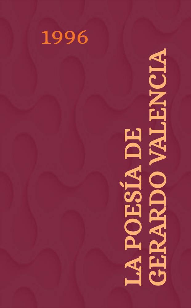 La poes&iacute;a de Gerardo Valencia