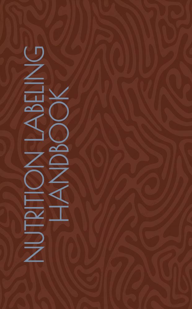 Nutrition labeling handbook = Справочник по маркировке пищевых продуктов .