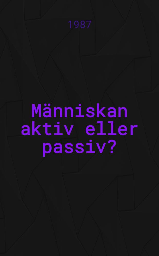 Människan aktiv eller passiv? : Om bemannade övervaknings- och styrsystem = Людской актив или пассив?. В случае заинтересованности укомплектованности и руководящих систем.