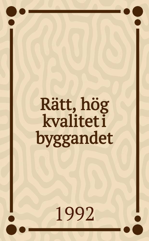Rätt, hög kvalitet i byggandet : Goda exempel i byggprocessen = Профессиональные, высокого качества и строительства работы.
