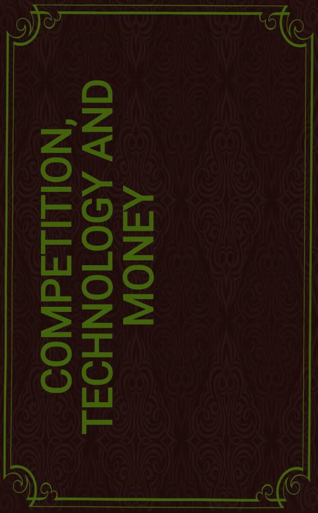 Competition, technology and money : Classical a. post-Keynesian perspectives = Конкуренция,технология и деньги. Классические и пост-кейнсианские перспективы.
