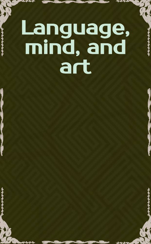 Language, mind, and art : Essays in appreciation a. analysis, in honor of Paul Ziff = Язык , разум и искусство .