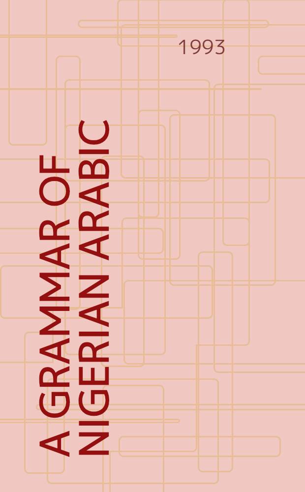 A grammar of Nigerian Arabic = Грамматика нигерийского арабского языка.