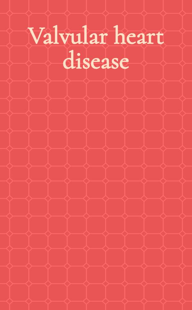 Valvular heart disease = Клапанные болезни сердца.
