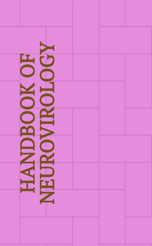 Handbook of neurovirology = Руководство по нейровирологии.