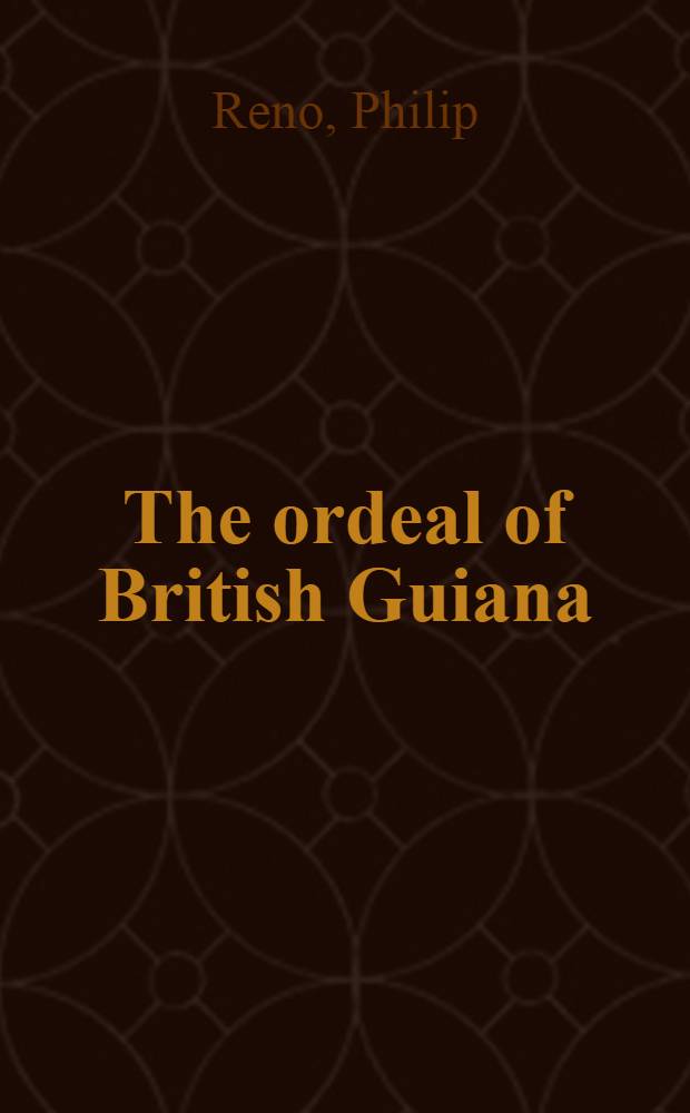 The ordeal of British Guiana = Испытание Гвианы Британской.