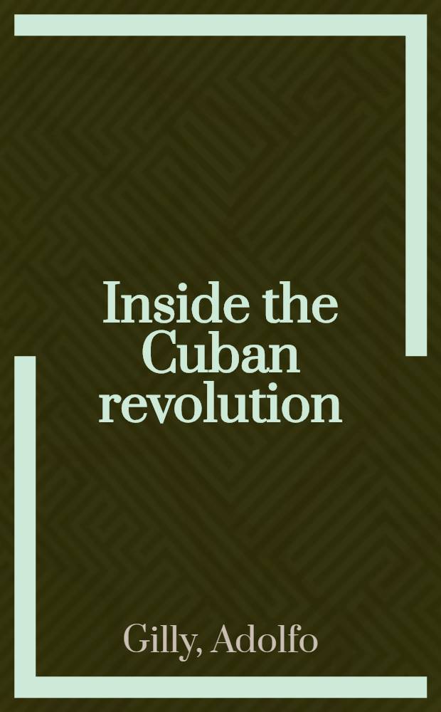 Inside the Cuban revolution = Внутри кубинской революции.