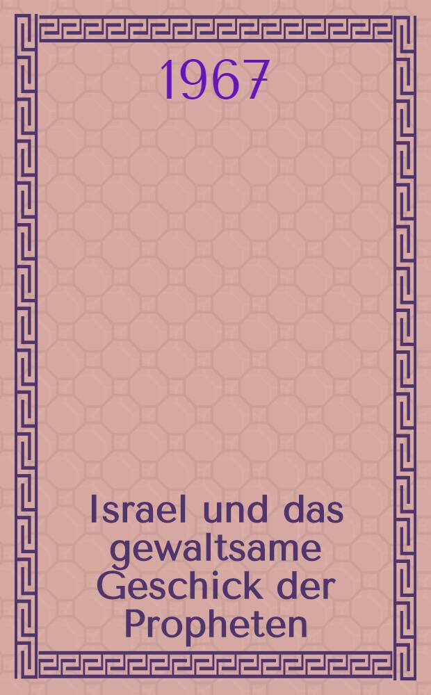 Israel und das gewaltsame Geschick der Propheten : Unters. zur Überlieferung des deuteronomistischen Geschichtsbildes im Alten Testament, Spätjudentum u. Urchristentum