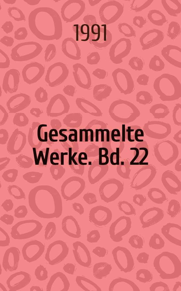 Gesammelte Werke. Bd. 22 : Erinnerung, sprich