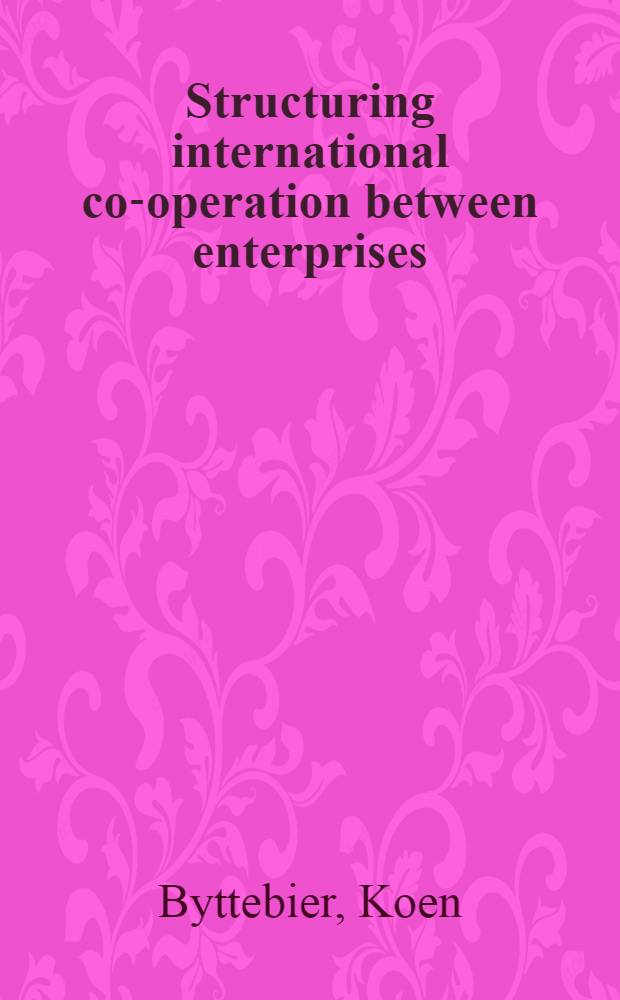 Structuring international co-operation between enterprises = Структура международного сотрудничества между предприятиями.
