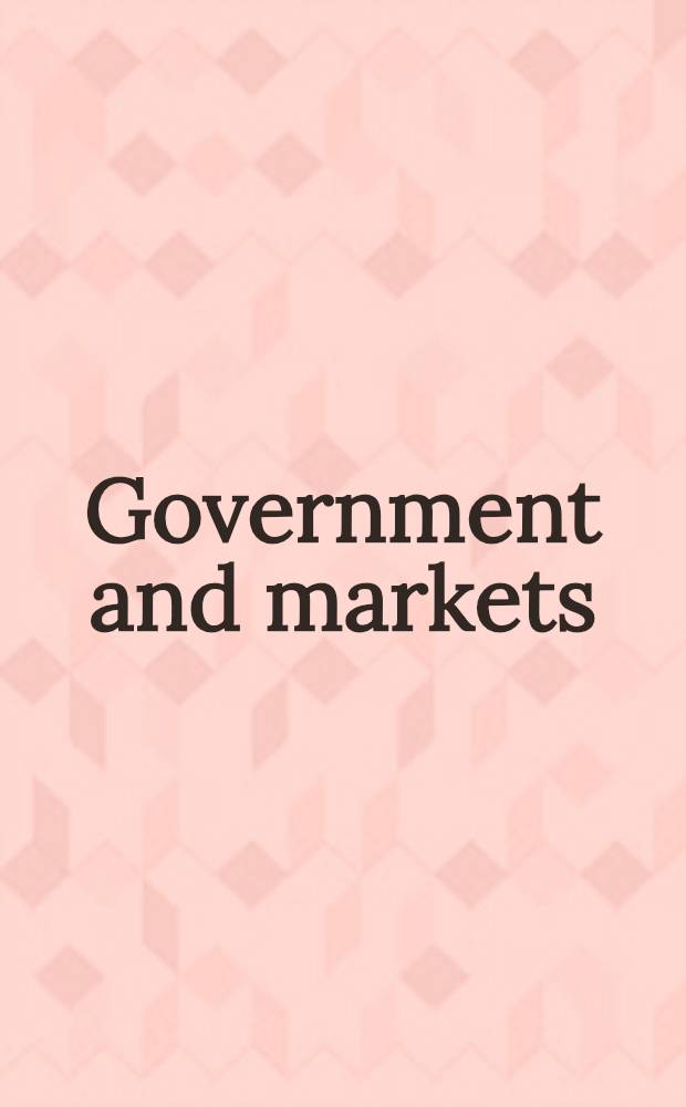 Government and markets : Establishing a dem. constitutional order a. a market economy in former social. countries = Правительство и рынки. Установление демократического конституционного порядка и рыночная экономика в бывших социалистических странах.